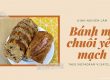 kinh nghiem lam banh mi chuoi yen mach